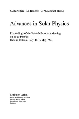 Advances in Solar Physics: Proceedings of the Seventh European Meeting on Solar Physics Held in Catania, Italy, 11–15 May 1993 (Lecture Notes in Physics)