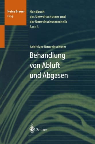 Handbuch des Umweltschutzes und der Umweltschutztechnik Band 3: Additiver Umweltschutz: Behandlung von Abluft und Abgasen