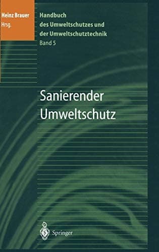 Handbuch des Umweltschutzes und der Umweltschutztechnik Band 5: Sanierender Umweltschutz