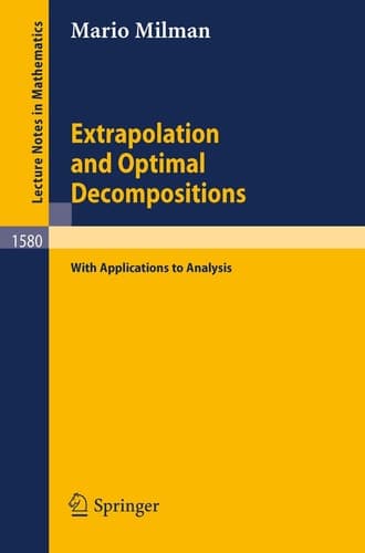 Extrapolation and Optimal Decompositions: with Applications to Analysis (Lecture Notes in Mathematics, 1580)
