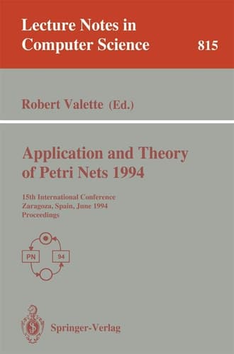 Application and Theory of Petri Nets 1994: 15th International Conference, Zaragoza, Spain, June 20-24, 1994. Proceedings (Lecture Notes in Computer Science, 815)