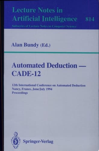 Automated Deduction, Cade-12. 12th International Conference on Automated Deduction, Nancy, France, June 26 - July 1, 1994. Proceedings.