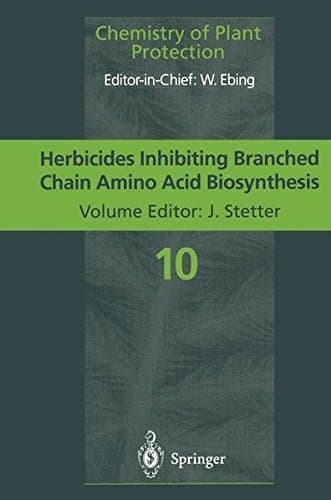 Herbicides Inhibiting Branched-Chain Amino Acid Biosynthesis: Recent Developments (Chemistry of Plant Protection)