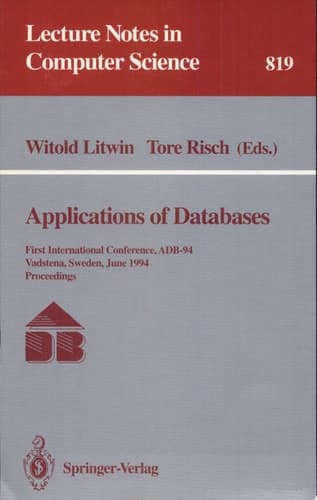 Applications of Databases First International Conference, ADB-94, Vadstena, Sweden, June 21 - 23, 1994. Proceedings