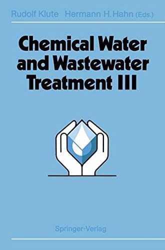 Chemical Water and Wastewater Treatment III Proceedings of the 6th Gothenburg Symposium 1994 June 20 – 22, 1994 Gothenburg, Sweden