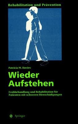 Wieder Aufstehen Frühbehandlung und Rehabilitation für Patienten mit schweren Hirnschädigungen