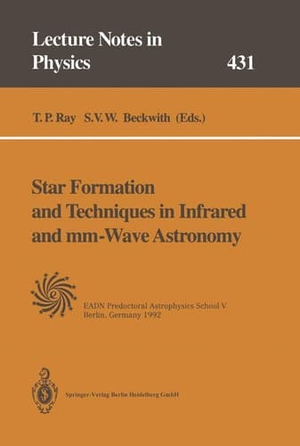 Star Formation and Techniques in Infrared and mm-Wave Astronomy Lectures Held at the Predoctoral Astrophysics School V Organized by the European Astrophysics Doctoral Network (EADN) in Berlin, Germany, 21 September – 2 October 1992