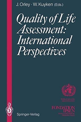 Quality of Life Assessment: International Perspectives Proceedings of the Joint-Meeting Organized by the World Health Organization and the Fondation IPSEN in Paris, July 2 – 3, 1993