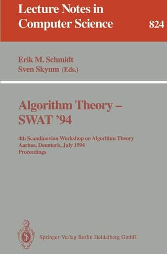 Algorithm Theory - SWAT '94 4th Scandianvian Workshop on Algorithm Theory, Aarhus, Denmark, July 6-8, 1994. Proceedings