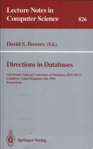 Directions in Databases 12th British National Conference on Databases, BNCOD 12, Guildford, United Kingdom, July 6-8, 1994. Proceedings