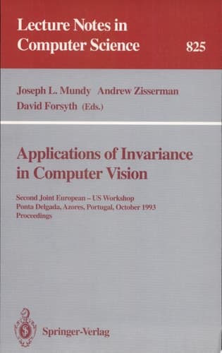 Applications of Invariance in Computer Vision Second Joint European - US Workshop, Ponta Delgada, Azores, Portugal, October 9 - 14, 1993. Proceedings