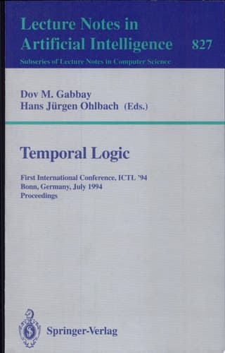 Temporal Logic First International Conference, ICTL '94, Bonn, Germany, July 11 - 14, 1994. Proceedings
