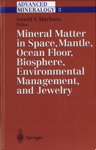 Advanced Mineralogy Volume 3: Mineral Matter in Space, Mantle, Ocean Floor, Biosphere, Environmental Management, and Jewelry