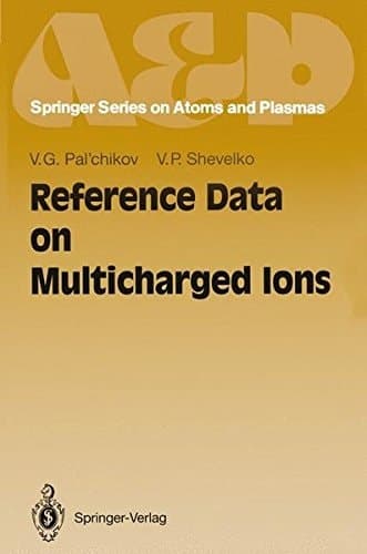 Reference Data on Multicharged Ions (Springer Series on Atomic, Optical, and Plasma Physics)