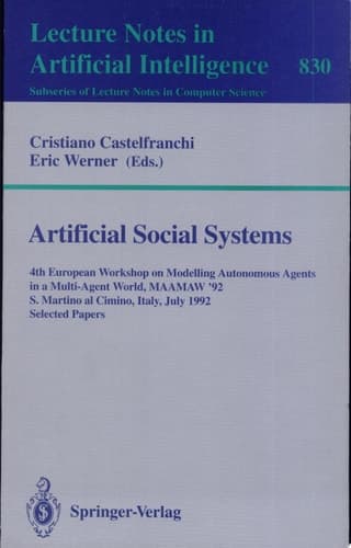 Artificial Social Systems 4th European Workshop on Modelling Autonomous Agents in a Multi-Agent World, MAAMAW '92, S. Martino Al Cimino, Italy, July 29 - 31, 1992. Selected Papers