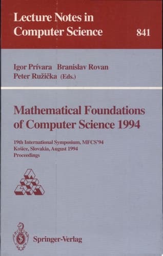Mathematical Foundations of Computer Science 1994 19th International Symposium, MFCS'94, Kosice, Slovakia, August 22 - 26, 1994. Proceedings