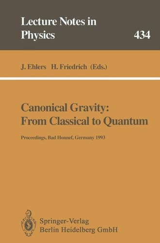 Canonical Gravity: From Classical to Quantum Proceedings of the 117th WE Heraeus Seminar Held at Bad Honnef, Germany, 13–17 September 1993
