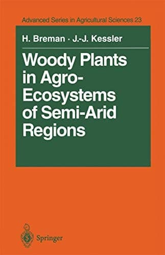 Woody Plants in Agro-Ecosystems of Semi-Arid Regions: with an Emphasis on the Sahelian Countries (Advanced Series in Agricultural Sciences)