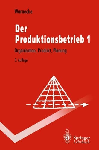 Der Produktionsbetrieb Organisation, Produkt, Planung