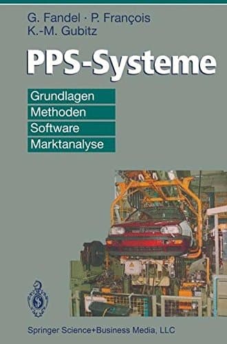 PPS- und integrierte betriebliche Softwaresysteme Grundlagen, Methoden, Marktanalyse