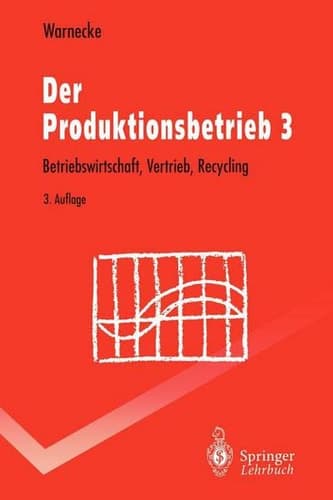 Der Produktionsbetrieb 3 Betriebswirtschaft, Vertrieb, Recycling