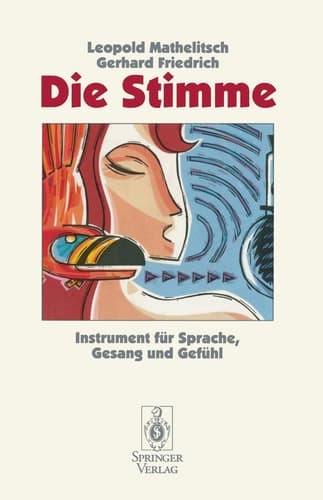 Die Stimme Instrument für Sprache, Gesang und Gefühl