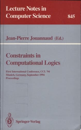 Constraints in Computational Logics First International Conference, CCL '94, Munich, Germany, September 7 - 9, 1994. Proceedings