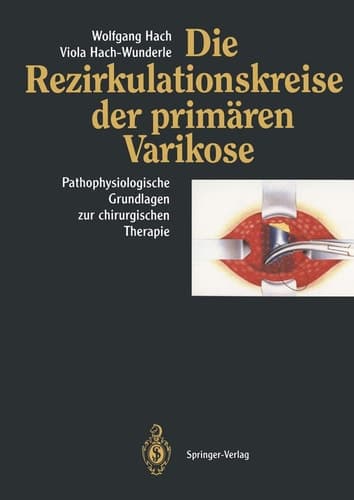 Die Rezirkulationskreise der primären Varikose Pathophysiologische Grundlagen zur chirurgischen Therapie