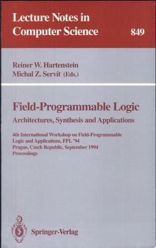 Field-Programmable Logic: Architectures, Synthesis and Applications 4th International Workshop on Field-Programmable Logic and Applications, FPL'94, Prague, Czech Republic, September 7 - 9, 1994. Proceedings