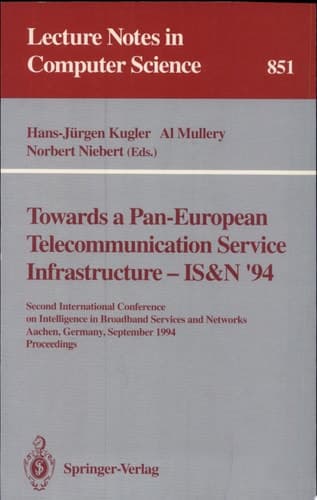 Towards a Pan-European Telecommunication Service Infrastructure - IS&N '94 Second International Conference on Intelligence in Broadband Services and Networks, Aachen, Germany, September 7 - 9, 1994. Proceedings