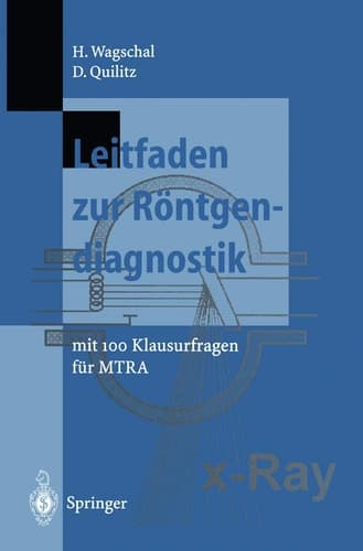 Leitfaden zur Röntgendiagnostik mit 100 Klausurfragen für MTRA