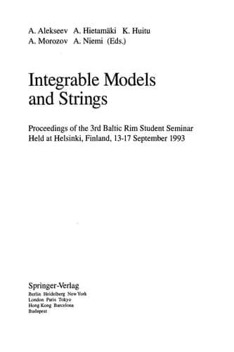 Integrable Models and Strings: Proceedings of the 3rd Baltic Rim Student Seminar Held at Helsinki, Finland, 13–17 September 1993 (Lecture Notes in Physics)