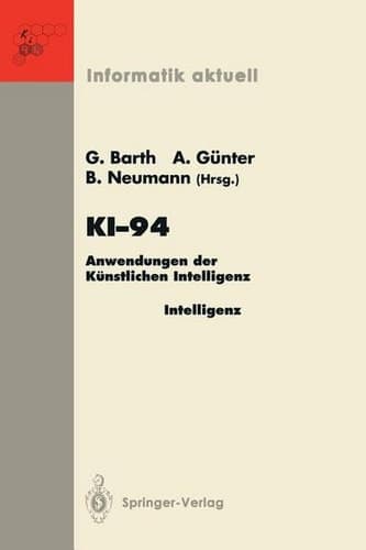 KI-94 Anwendungen der Künstlichen Intelligenz 18. Fachtagung für Künstliche Intelligenz Saarbrücken, 22./23. September 1994 (Anwenderkongreß)