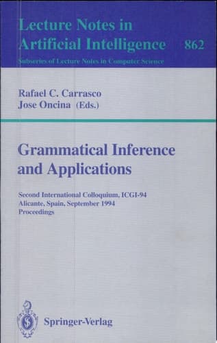 Grammatical Inference and Applications Second International Colloquium, ICGI-94, Alicante, Spain, September 1994 : Proceedings
