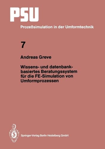Wissens- und datenbankbasiertes Beratungssystem für die FE-Simulation von Umformprozessen