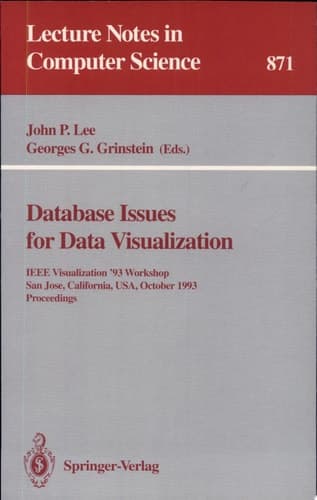 Database Issues for Data Visualization IEEE Visualization '93 Workshop, San Jose, California, USA, October 26, 1993. Proceedings