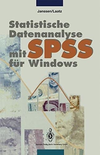 Statistische Datenanalyse mit SPSS für Windows eine anwendungsorientierte Einführung in das Basissystem