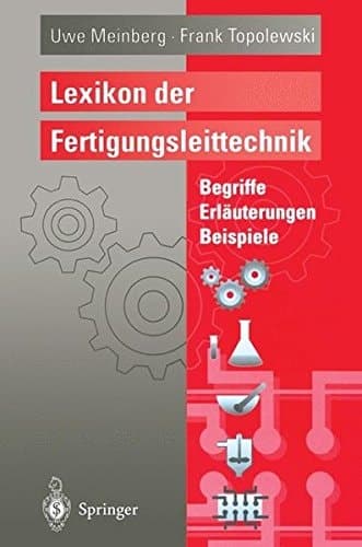 Lexikon der Fertigungsleittechnik Begriffe, Erläuterungen, Beispiele