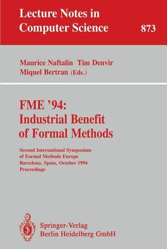 FME '94: Industrial Benefit of Formal Methods Second International Symposium of Formal Methods Europe, Barcelona, Spain, October 24 - 28, 1994. Proceedings