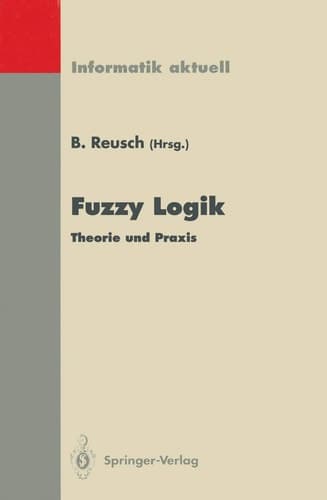 Fuzzy Logik: Theorie und Praxis 4. Dortmunder Fuzzy-Tage Dortmund, 6.–8. Juni 1994 (Informatik aktuell) (German and English Edition)