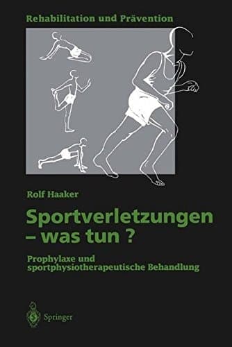 Sportverletzungen - was tun? Prophylaxe und sportphysiotherapeutische Behandlung ; mit 3 Tabellen