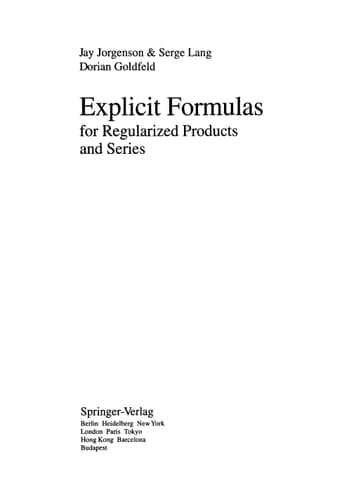 Explicit Formulas for Regularized Products and Series (Lecture Notes in Mathematics, 1593)