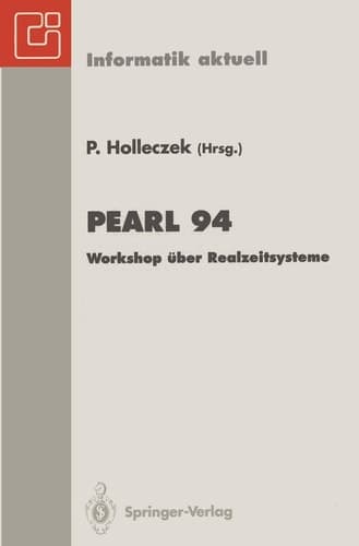 PEARL 94 Workshop über Realzeitsysteme. Fachtagung der GI-Fachgruppe 4.4.2 Echtzeitprogrammierung, PEARL, Boppard, 1./2. Dezember 1994