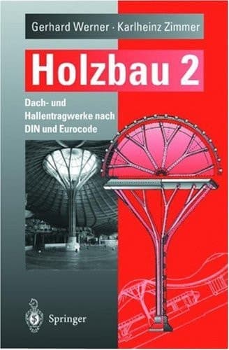 Holzbau Teil 2 Dach- und Hallentragwerke nach DIN und Eurocode