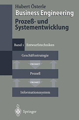 Business Engineering. Proze - Und Systementwicklung Band 1: Entwurfstechniken