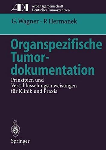 Organspezifische Tumordokumentation Prinzipien und Verschlüsselungsanweisungen für Klinik und Praxis
