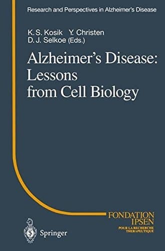 Alzheimer’s Disease: Lessons from Cell Biology (Research and Perspectives in Alzheimer's Disease)