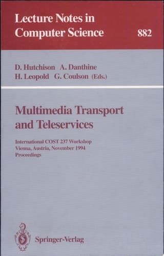 Multimedia Transport and Teleservices International COST 237 Workshop, Vienna, Austria, November 13 - 15, 1994. Proceedings