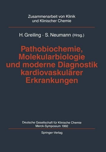 Pathobiochemie, Molekularbiologie und moderne Diagnostik kardiovaskulärer Erkrankungen Deutsche Gesellschaft für Klinische Chemie, Merck-Symposium 1992