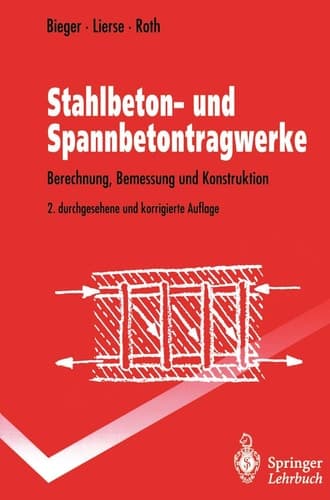 Stahlbeton- und Spannbetontragwerke Berechnung, Bemessung und Konstruktion